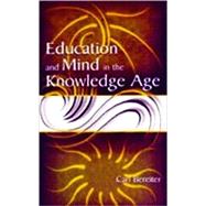 Education and Mind in the Knowledge Age by Bereiter, Carl, 9780805839432