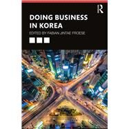 Doing Business in Korea by Froese, Fabian Jintae, 9781138549432