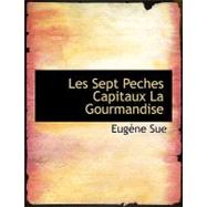 Les Sept Peches Capitaux La Gourmandise by Sue, Eugne, 9781140599432
