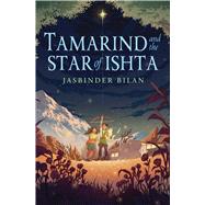 Tamarind and the Star of Ishta by Bilan, Jasbinder, 9781338769432