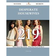 Desperate Housewives: 219 Most Asked Questions on Desperate Housewives - What You Need to Know by Pugh, Evelyn, 9781488879432