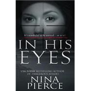 In His Eyes by Pierce, Nina, 9781494269432
