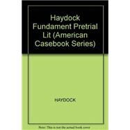 Fundamentals of Pre-Trial Litigation by Haydock, Roger S.; Herr, David F.; Stempel, Jeffrey W., 9780314239433