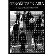 Genomics in Asia : A Clash of Bioethical Interests? by Sleeboom, Margaret, 9780710309433