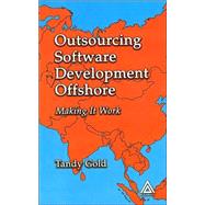 Outsourcing  Software Development Offshore: Making It Work by Gold; Tandy, 9780849319433