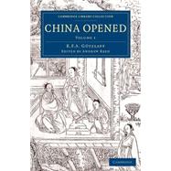China Opened: Or, a Display of the Topography, History, Customs, Manners, Arts, Manufactures, Commerce, Literature, Religion, Jurisprudence, Etc. of the Chinese Emp by Gutzlaff, Karl Friedrich August; Reed, Andrew, 9781108079433