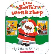 Little Santa's Workshop (A Lala Watkins Book) by Watkins, Lala; Watkins, Lala, 9781338829433