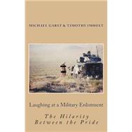 Laughing at a Military Enlistment by Garst, Michael Travis; Imholt, Timothy James, 9781500709433