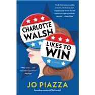 Charlotte Walsh Likes to Win by Piazza, Jo, 9781501179433