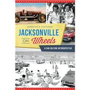 Jacksonville on Wheels by Fletcher, Dorothy K., 9781625859433