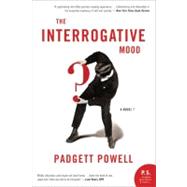 The Interrogative Mood by Powell, Padgett, 9780061859434