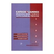 Advances in Pharmacology: Catecholamines Bridging Basic Science with Clinical Medicine by Goldstein, David S.; Eisenhofer, Graeme; McCarty, Richard, 9780120329434