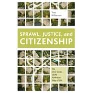 Sprawl, Justice, and Citizenship The Civic Costs of the American Way of Life by Williamson, Thad, 9780195369434