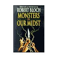 Monsters in Our Midst by Bloch, Robert, 9780312869434