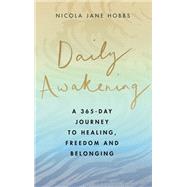 Daily Awakening A 365-day journey to healing, freedom and belonging by Hobbs, Nicola Jane, 9780349429434