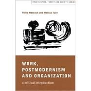 Work, Postmodernism and Organization : A Critical Introduction by Philip Hancock, 9780761959434