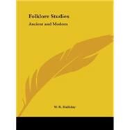 Folklore Studies: Ancient & Modern 1924 by Halliday, W. R., 9780766149434