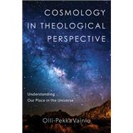 Cosmology in Theological Perspective by Vainio, Olli-pekka, 9780801099434