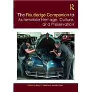 The Routledge Companion to Automobile Heritage, Culture, and Preservation by Stiefel, Barry; Clark, Jennifer, 9781138389434