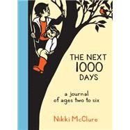 The Next 1000 Days A Journal of Ages Two to Six by McClure, Nikki; McClure, Nikki, 9781570619434