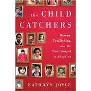 The Child Catchers by Kathryn Joyce, 9781586489434