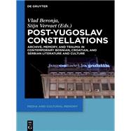 Post-yugoslav Constellations by Beronja, Vlad; Vervaet, Stijn, 9783110439434