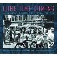 Long Time Coming A Photographic Portrait of America, 1935-1943 by Lesy, Michael, 9780393049435