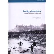 Bodily Democracy: Towards a Philosophy of Sport for All by Eichberg; Henning, 9780415509435