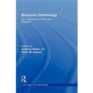 Biosocial Criminology: New Directions in Theory and Research by Walsh; Anthony, 9780415989435