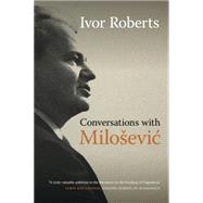 Conversations With Milosevic by Roberts, Ivor, 9780820349435