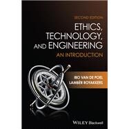Ethics, Technology, and Engineering An Introduction by van de Poel, Ibo; Royakkers, Lamber, 9781119879435