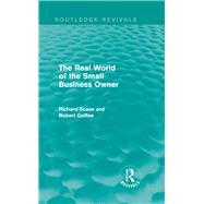 The Real World of the Small Business Owner (Routledge Revivals) by Goffee; Robert, 9781138829435