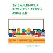 Temperament-based Elementary Classroom Management by McClowry, Sandee Graham, 9781475809435