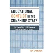 Educational Conflict in the Sunshine State The Story of the 1968 Statewide Teacher Walkout in Florida by Cameron, Don, 9781578869435
