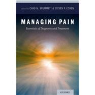 Managing Pain Essentials of Diagnosis and Treatment by Brummett, Chad M.; Cohen, Steven P., 9780199859436