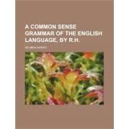 A Common Sense Grammar of the English Language by Harvey, Reuben, 9780217429436