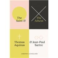 The Saint and the Atheist by Catalano, Joseph S., 9780226719436