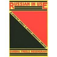 Russian in Use : An Interactive Approach to Advanced Communicative Competence by Sandra Freels Rosengrant, 9780300109436