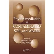 Phytoremediation of Contaminated Soil and Water by Terry, Norman; Banuelos, Gary S., 9780367399436