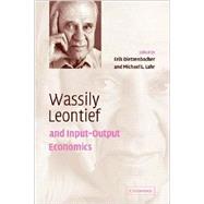 Wassily Leontief and Input-Output Economics by Edited by Erik Dietzenbacher , Michael L. Lahr, 9780521049436