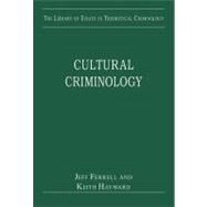 Cultural Criminology: Theories of Crime by Hayward,Keith, 9780754629436