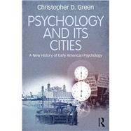 Psychology and Its Cities: A New History of Early American Psychology by Green; Christopher D., 9781138059436