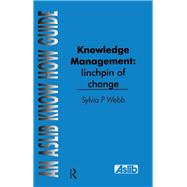 Knowledge Management: Linchpin of Change by Webb,Sylvia P, 9781138439436