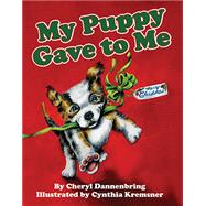 My Puppy Gave to Me by Dannenbring, Cheryl; Kremsner, Cynthia, 9781455619436