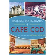 Historic Restaurants of Cape Cod by Setterlund, Christopher, 9781467119436