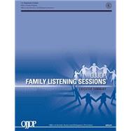 Ojjdp Family Listening Sessions Executive Summary by United States Department of Justice, 9781502829436