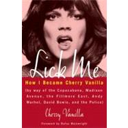 Lick Me How I Became Cherry Vanilla by Vanilla, Cherry; Wainwright, Rufus, 9781556529436