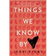 Things We Know by Heart by Kirby, Jessi, 9780062299437