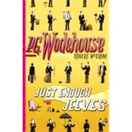 Just Enough Jeeves Right Ho, Jeeves; Joy in the Morning; Very Good, Jeeves by Wodehouse, P. G.; McCrum, Robert, 9780393339437