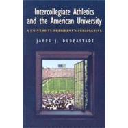 Intercollegiate Athletics and the American University by Duderstadt, James J., 9780472089437